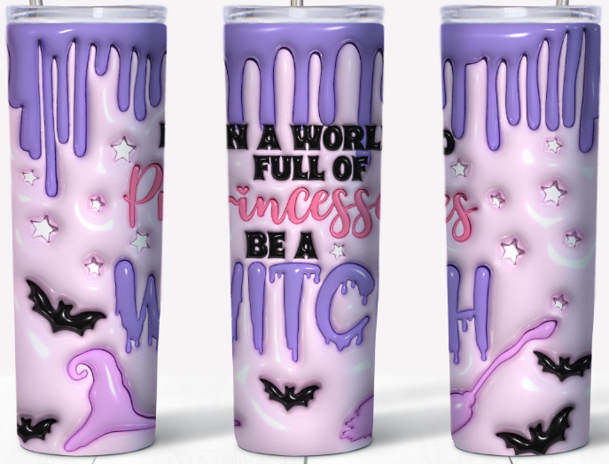 3D inflated Purple Drip in a world full of Princesses be a Witch 20oz Tumbler