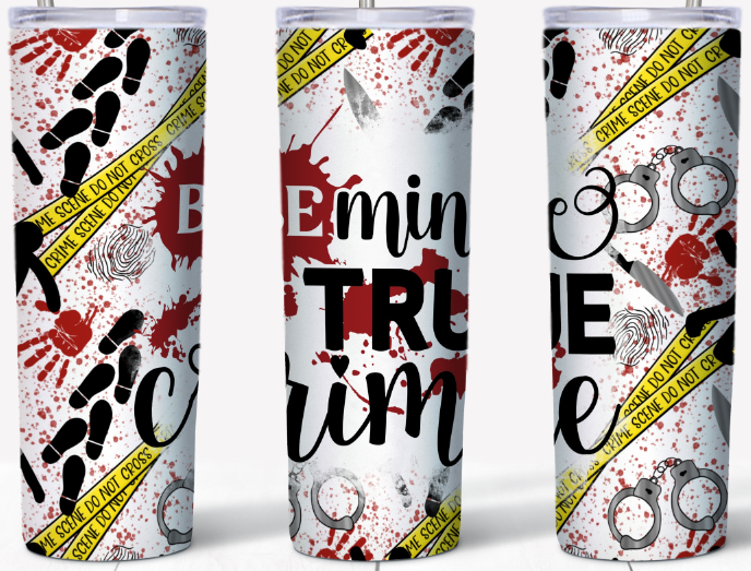 Be Mine True Crime 20oz Tumbler