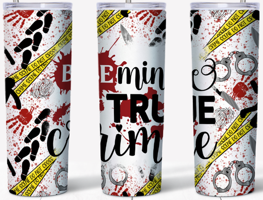 Be Mine True Crime 20oz Tumbler