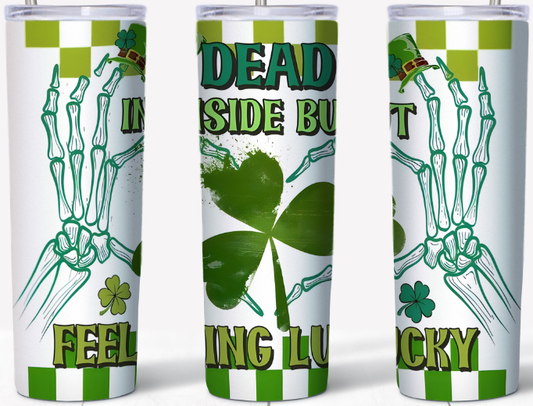 Dead inside but feeling Lucky 20oz Tumbler