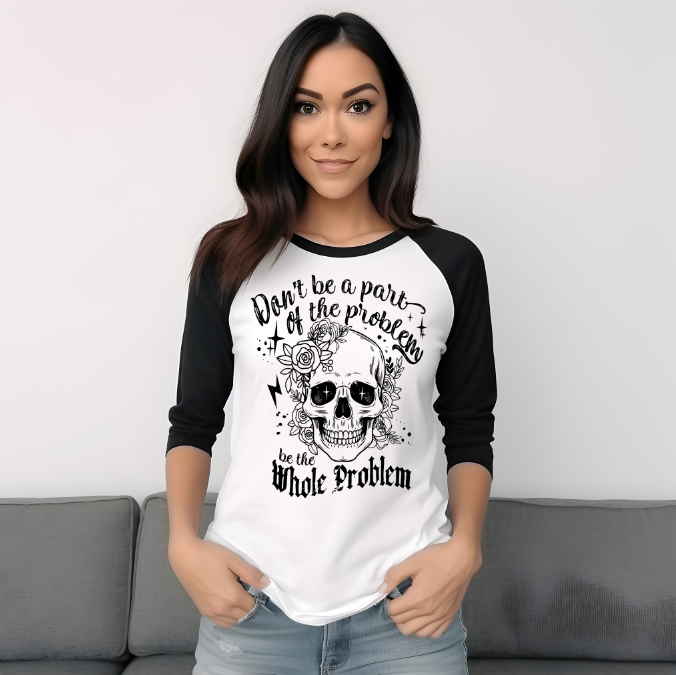 Don't be a part of the problem 3/4 Raglan T-shirt