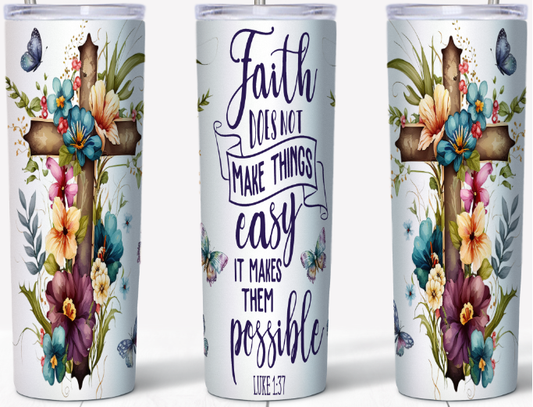 Faith does not make things easier 20oz Tumbler