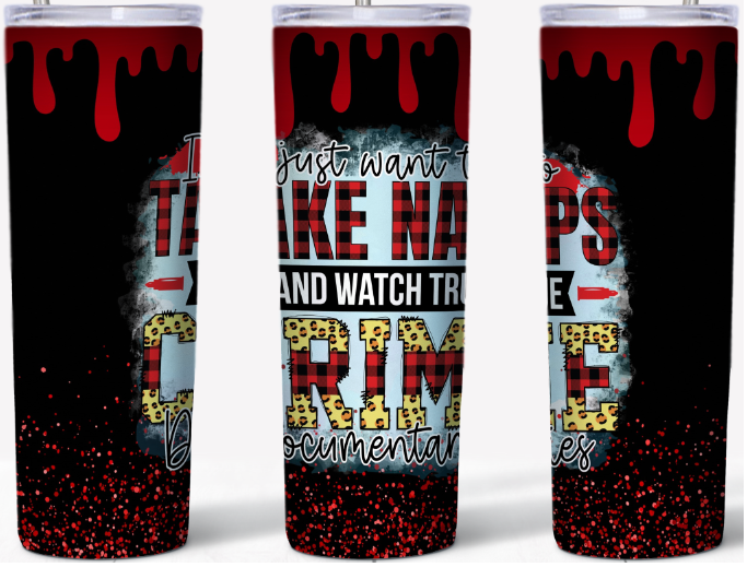 I just want to take Naps and watch True Crime Documentaries 20oz Tumbler