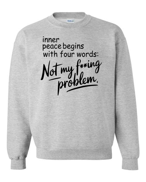 Inner Peace Begins with four words Crewneck