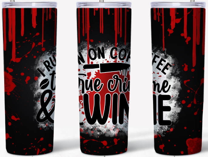 I run on Coffee, True Crime & Wine 20oz Tumbler