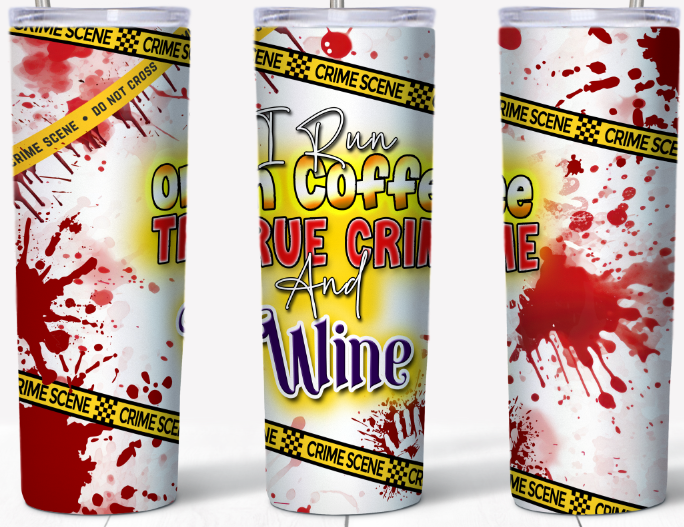 I run on coffee true crime and wine 20oz Tumbler