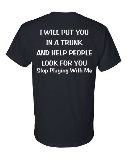 I will put you in the trunk T-shirt