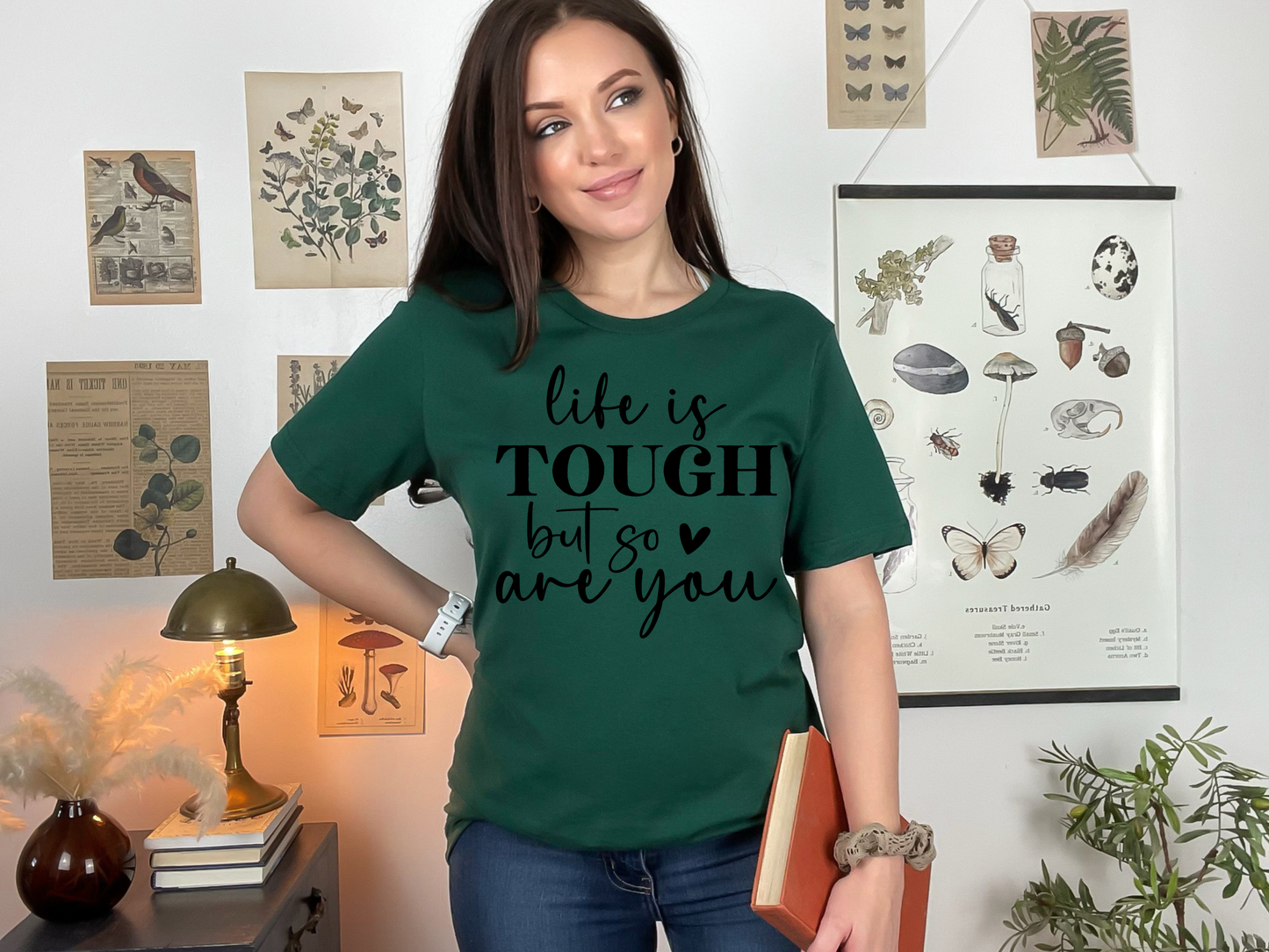 Life is Tough but so are You T-shirt