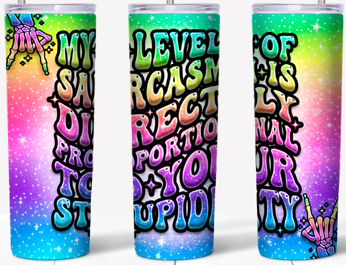 My level of sarcasm 15oz & 20oz Tumbler