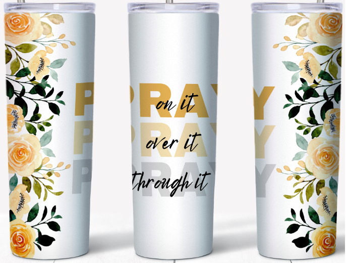 Pray on it, Pray over it, Pray through it Peach flowers 20oz Tumbler