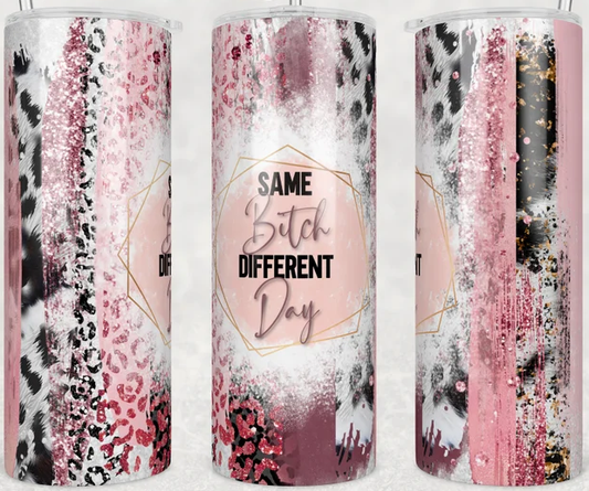 Same B**** Different Day 20oz Tumbler