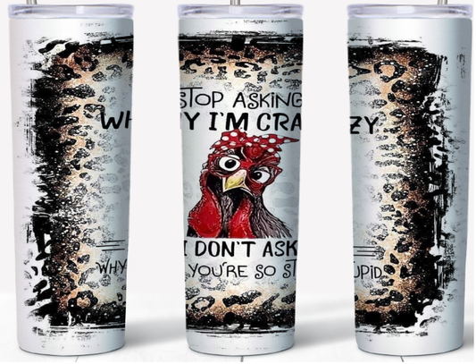 Stop Asking me 20oz Tumbler