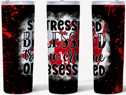 Stressed Blessed True Crime Obsessed 20oz Tumbler