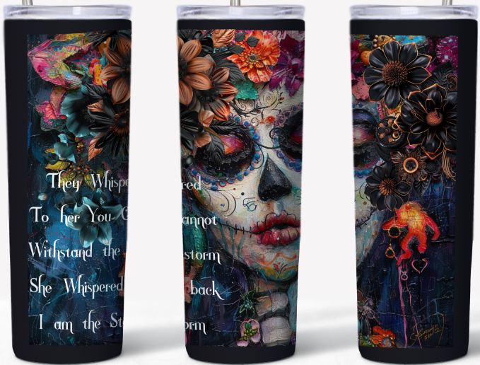 Sugar Skulls Withstand the storm 20oz Tumbler