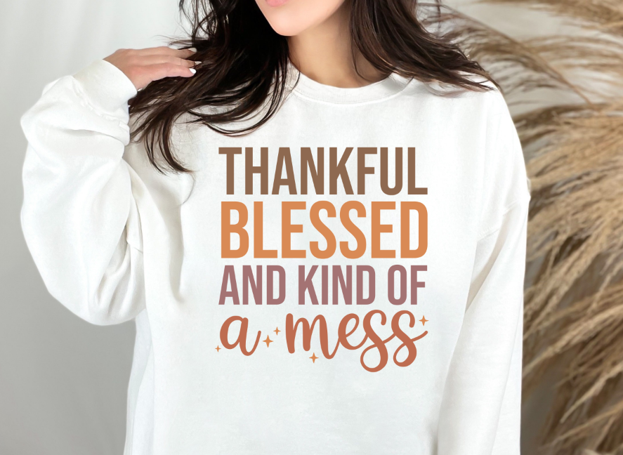 Thankful Blessed and kind of a Mess Crewneck